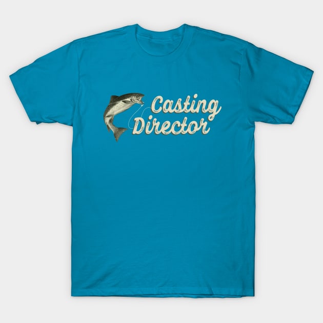 Fly Fishing "Casting Director" Funny Fly Fisherman Gift T-Shirt by SeaLAD
